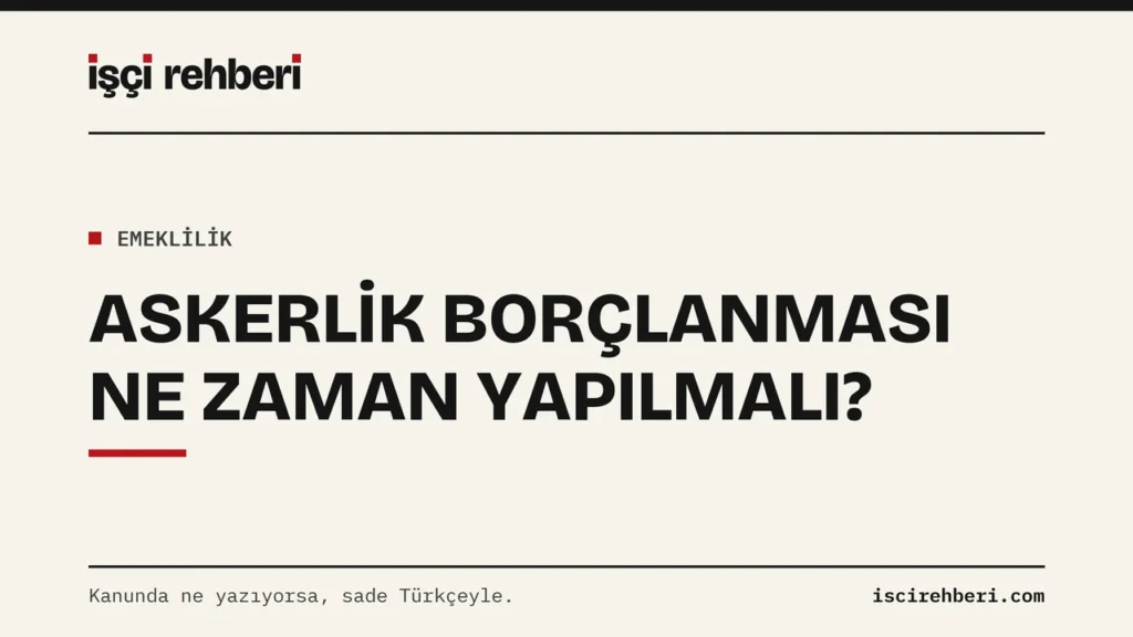 Askerlik Borçlanması Ne Zaman Yapılmalı? Gün, Tutar ve Emeklilik Yaşı