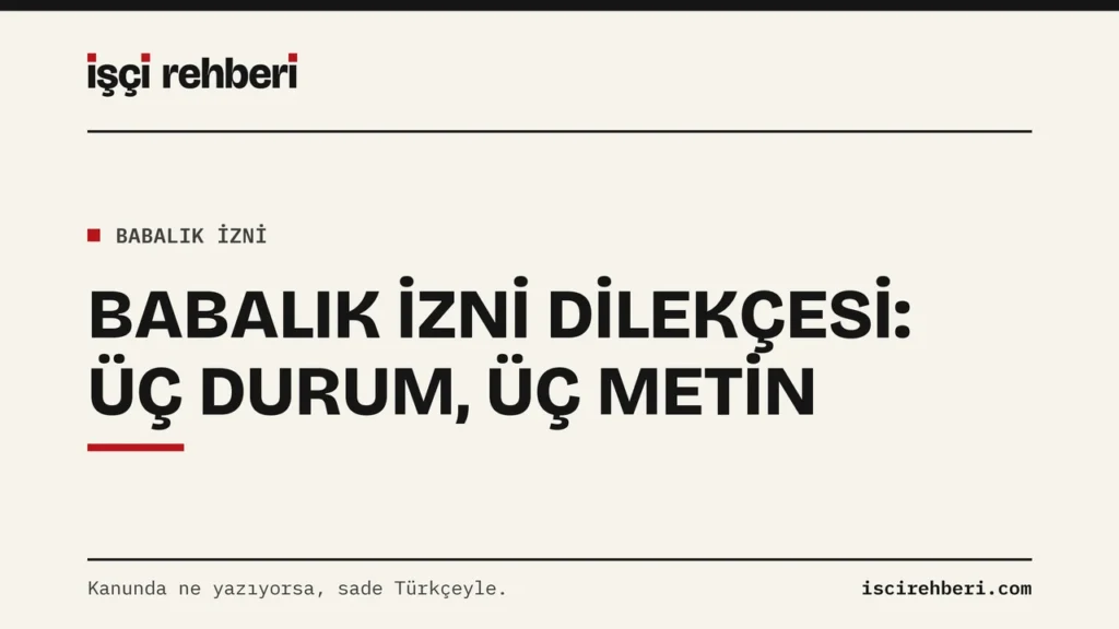 Babalık İzni İçin Dilekçe: Doğumdan Önce, Doğum Günü ve Red Sonrası Üç Metin