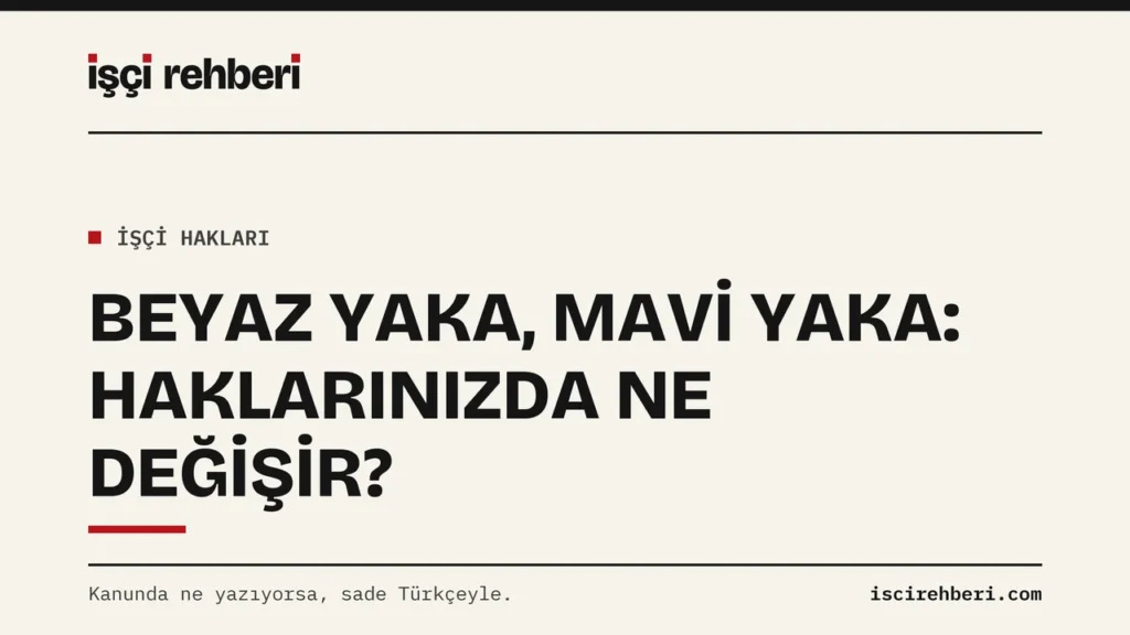 Beyaz Yaka mı Mavi Yaka mı? İşçi Haklarında Neyin Değiştiği