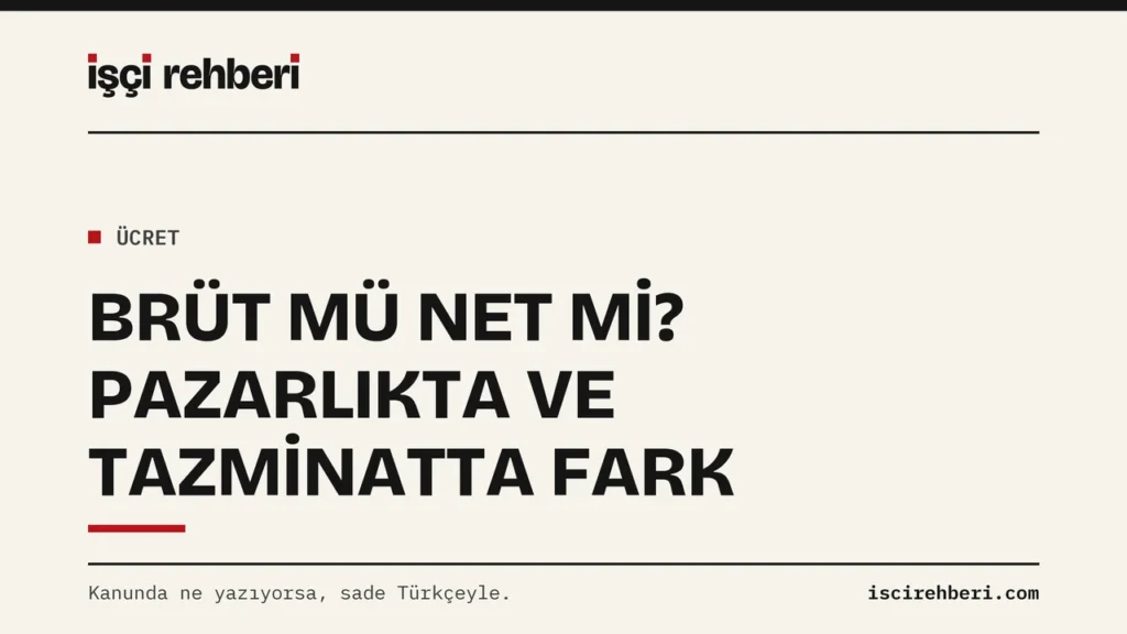Brüt mü Net mi? Ücret Pazarlığında ve Tazminatta Farkın Sonucu