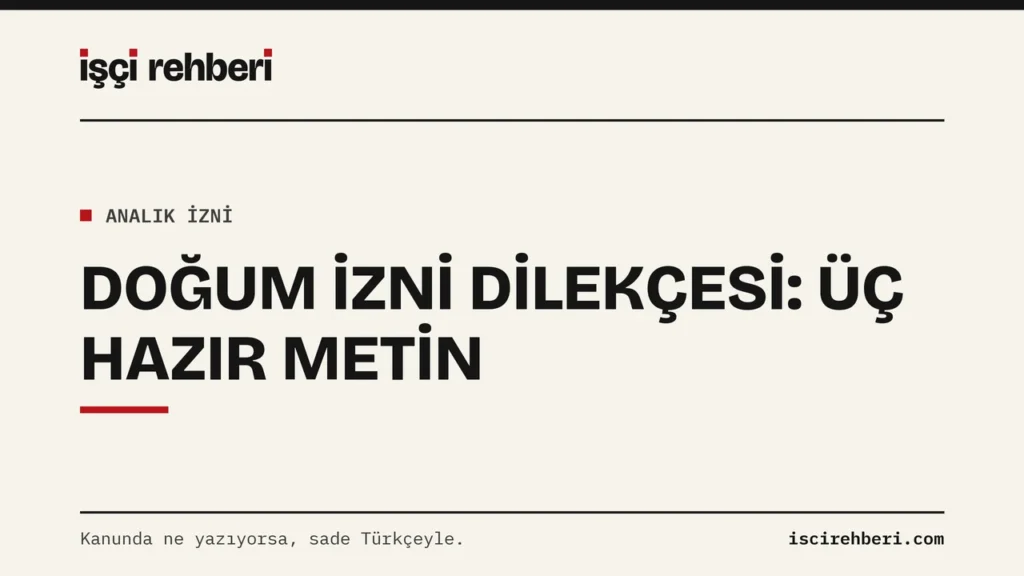 Doğum İzni Dilekçesi: Üç Hazır Metin, Ekler ve Teslim Yolu