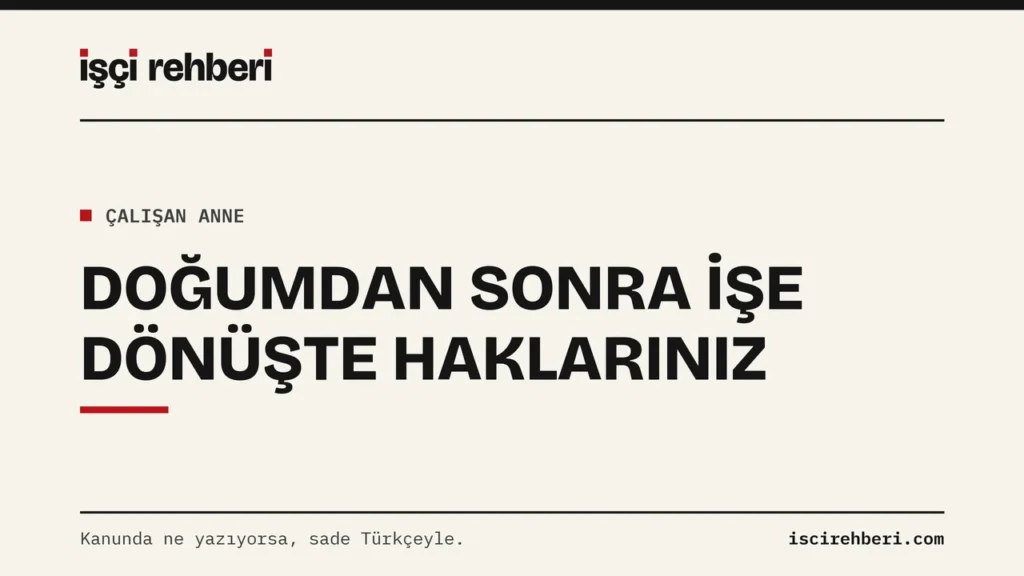 Doğum Sonrası İşe Dönüş: Süt İzni, Gece Yasağı ve İş Güvencesi