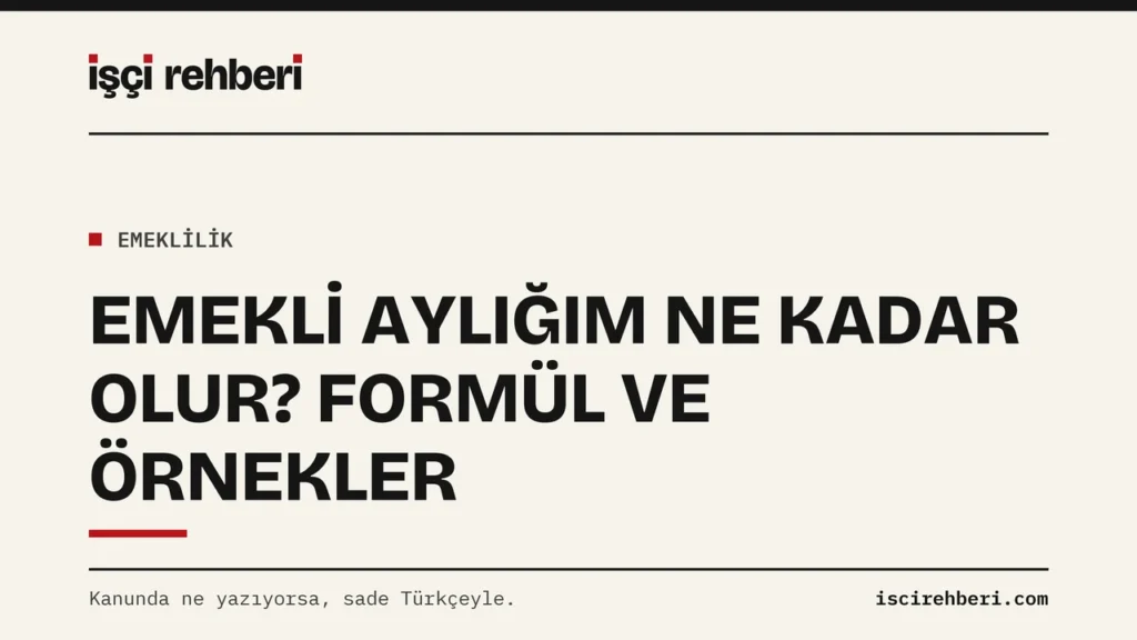 Emekli Aylığım Ne Kadar Olur? Formül, Adım Adım Hesap ve Üç Örnek