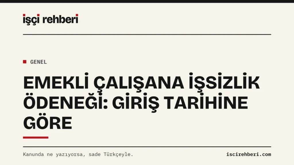 Emekli Çalışana İşsizlik Ödeneği: Giriş Tarihine Göre Kontrol