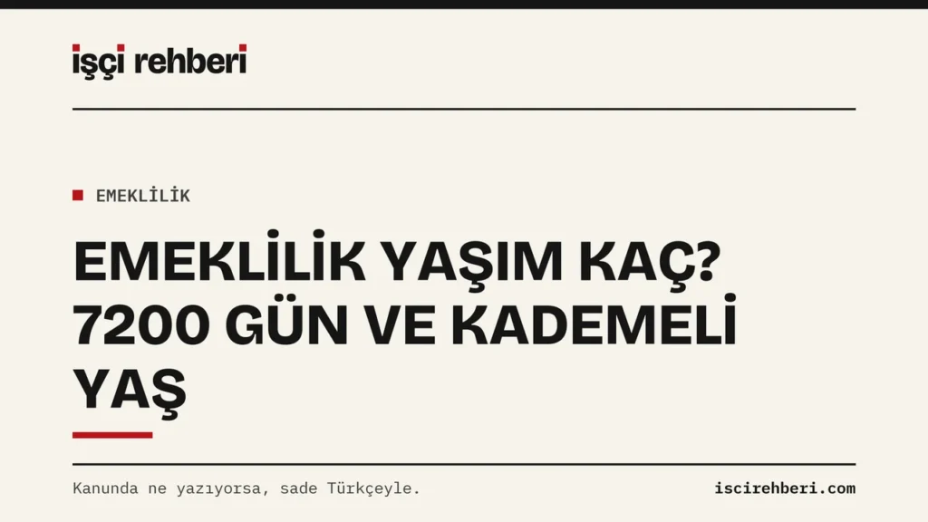 Emeklilik Yaşım Kaç? 2008 Sonrası İşe Girenlerde 7200 Gün ve Kademeli Yaş