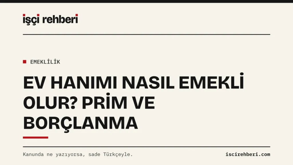 Ev Hanımı Nasıl Emekli Olur? İsteğe Bağlı Sigorta, Borçlanma ve 4/a Yolu