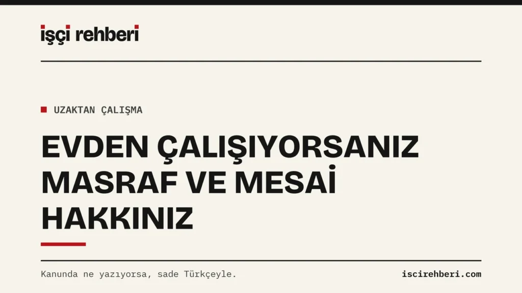 Evden Çalışan İşçi Hakları: Masraf, Mesai ve Sözleşme Kontrolü