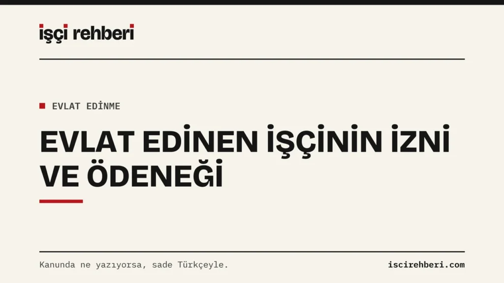 Evlat Edinen İşçi: 8 Hafta İzin, Yarım Çalışma Ödeneği ve İki Dilekçe