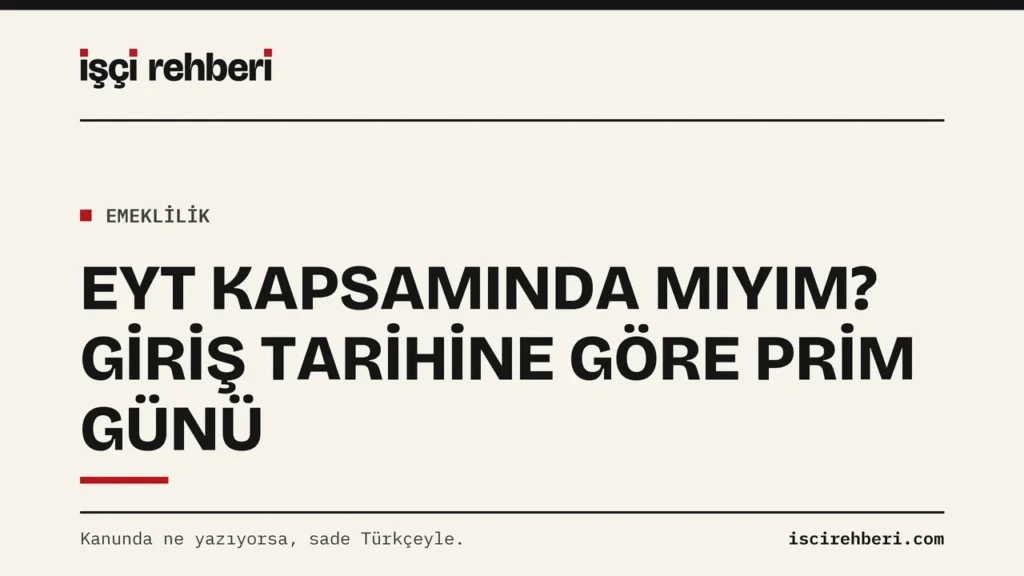 EYT Kapsamında mıyım? Giriş Tarihine Göre Prim Günü Kontrolü