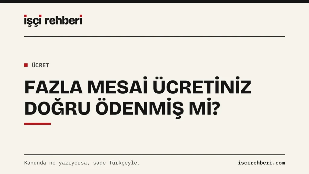 Fazla Mesai Ücretiniz Doğru Ödenmiş mi? Bordro Kontrolü ve Hesap Örnekleri