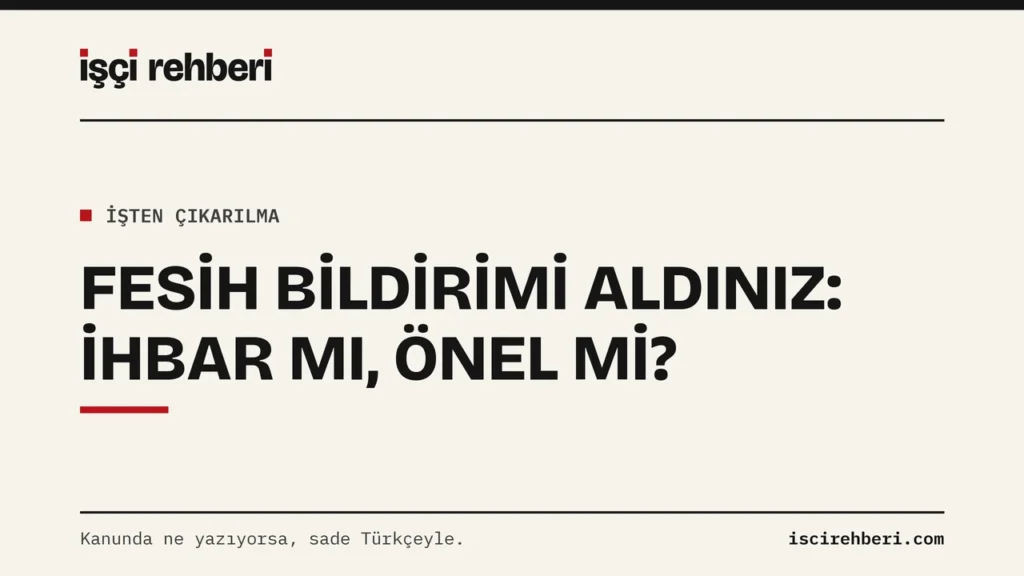 Fesih Bildirimi Aldınız: İhbar Tazminatı mı, Önel mi Hakkınız?