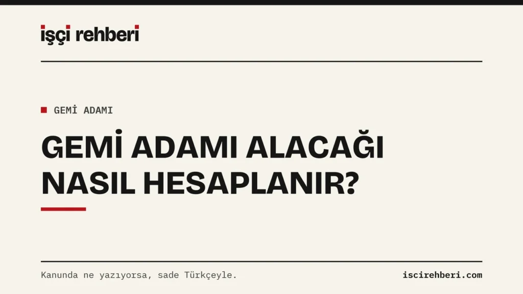 Gemi Adamı Alacak Hesabı: Defter, Fazla Saat ve Fesih Adımları