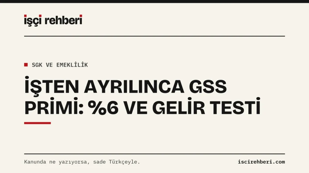 İşten Ayrılınca GSS Primi: %6 Oranı, Gelir Testi ve Yapılacaklar