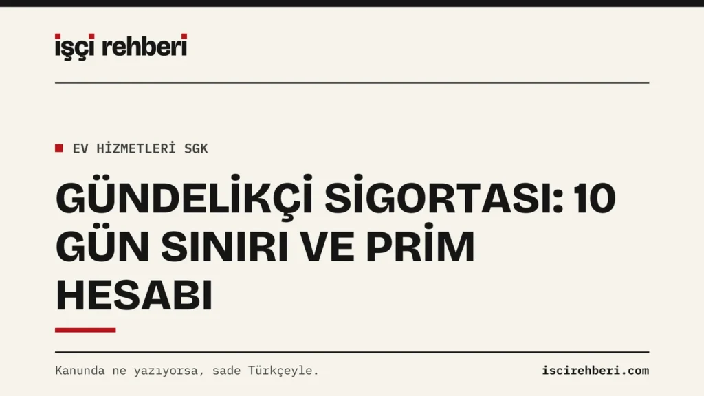 Gündelikçi Sigortası: 10 Gün Sınırı, Prim Hesabı ve e-Devlet Kontrolü