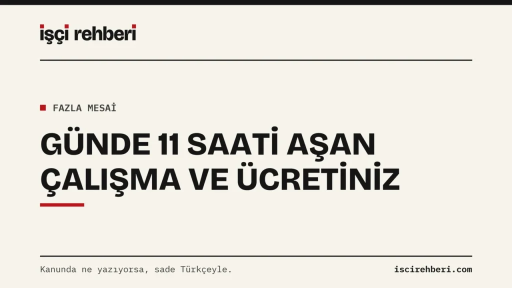 Günde 11 Saatten Fazla Çalışıyorum: Sınır, Ücret ve Şikayet Yolu