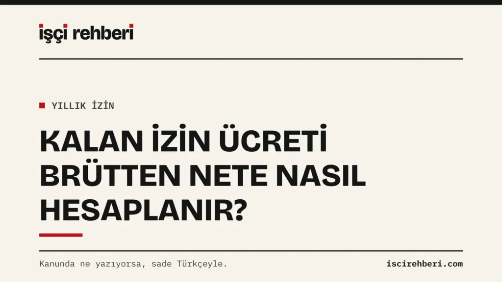 Kalan İzin Ücreti: Brütten Nete Hesap ve Üç İşçi Örneği