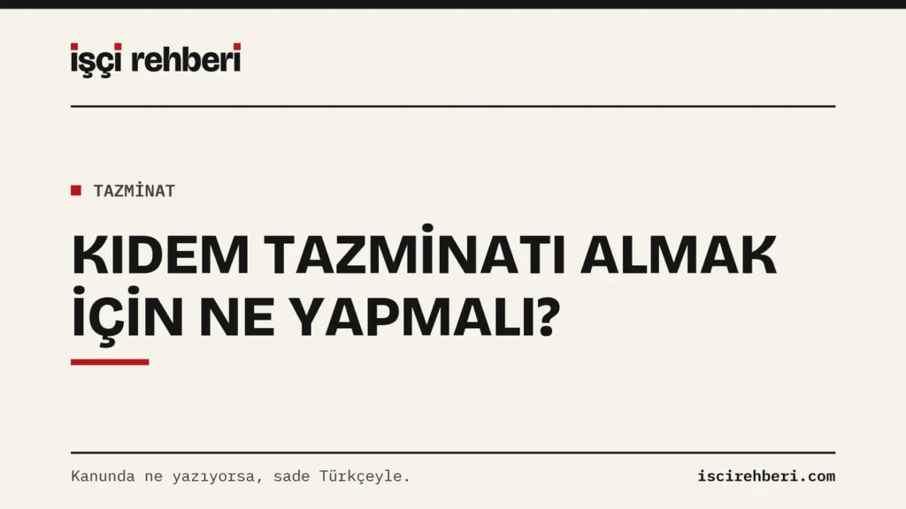 Kıdem Tazminatı Almak İçin Ne Yapmalı? Belge Sırası ve Kontrol Listesi