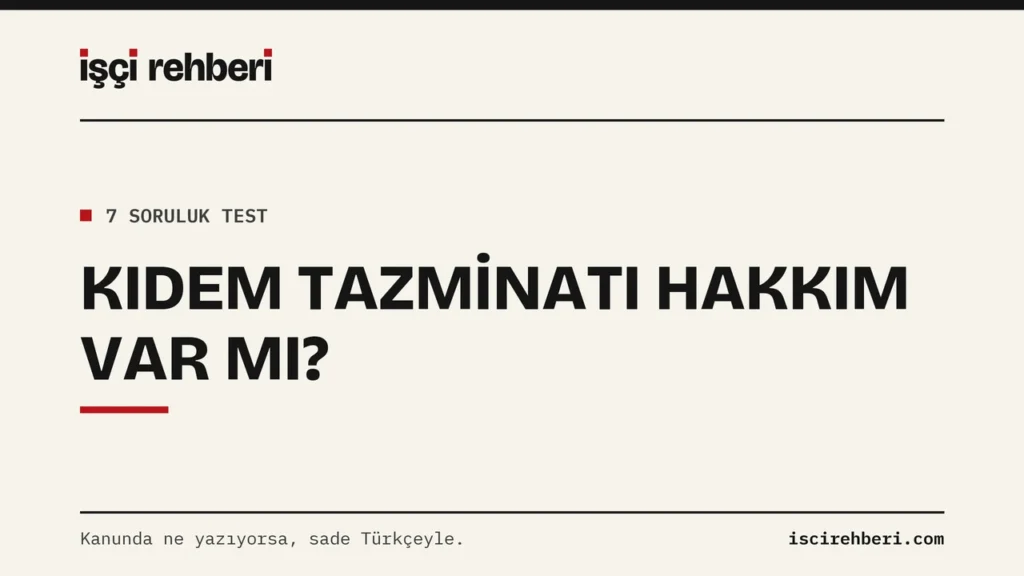 Kıdem Tazminatı Hakkım Var mı? 7 Soruluk Kontrol Testi