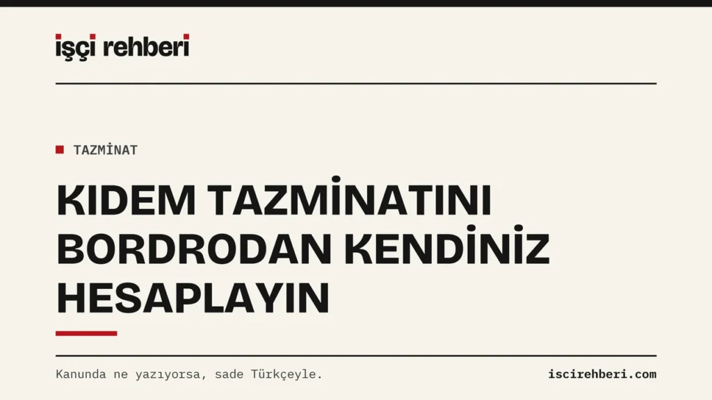 Kıdem Tazminatı Örnek Hesap Tablosu: Üç İşçi Profilinde Bordrodan Hesap