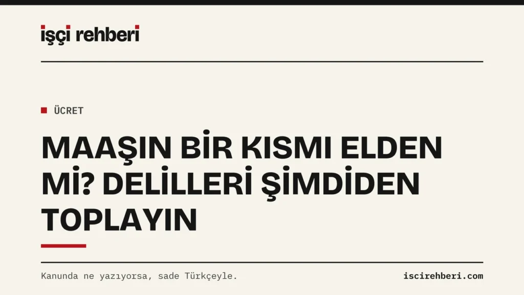 Maaşın Bir Kısmı Elden mi Ödeniyor? Hangi Delil Ne Kadar İşe Yarar