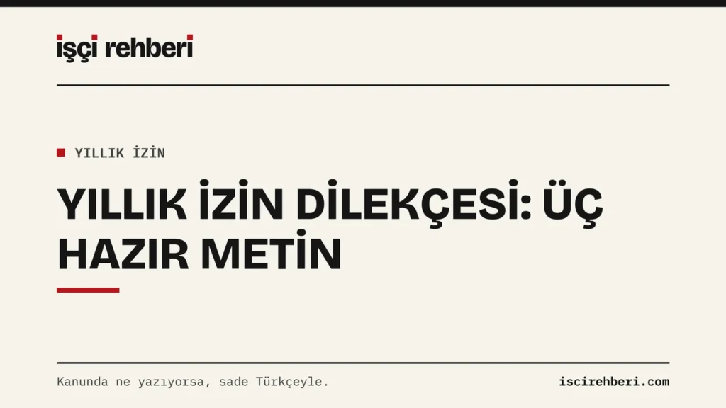 Yıllık İzin Dilekçesi Nasıl Yazılır? Üç Hazır Metin ve İşveren Cevap Vermezse