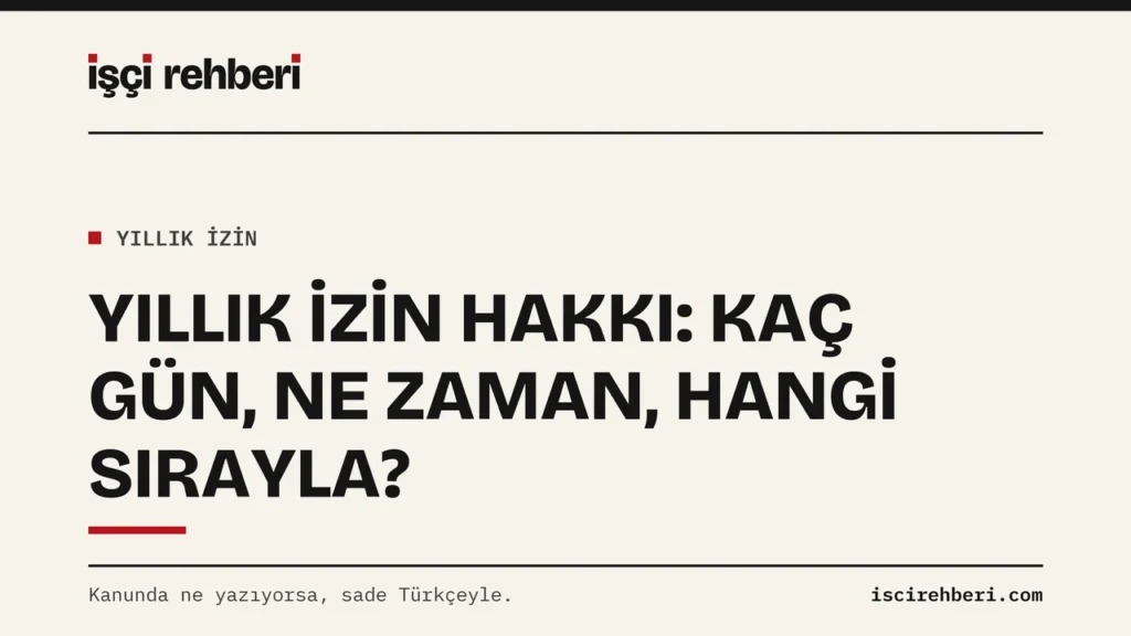 Yıllık İzin Gün Sayım Tablosu: Hakkınız Kaç Gün, Hangi Sırayla Kullanılır?
